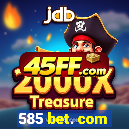 585 bet. com